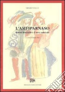 L'Amfiparnaso. Il testo letterario e il testo musicale libro di Vecchi Orazio; Bez R. (cur.)