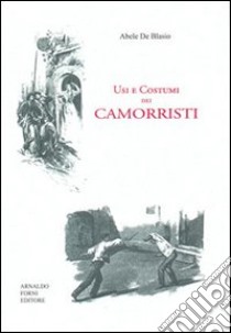 Usi e costumi dei camorristi (rist. anast. Napoli, 1897) libro di De Blasio Abele