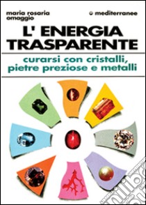 L'energia trasparente libro di Omaggio Maria Rosaria