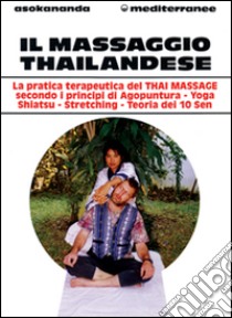 Il massaggio thailandese libro di Asokananda