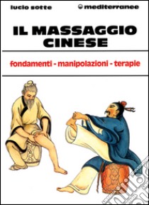 Il massaggio cinese libro di Sotte Lucio