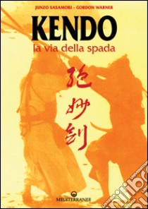 Kendo. La via della spada libro di Sasamori Junzo; Karner Gordon