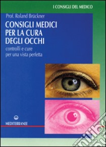 Consigli medici per la cura degli occhi libro di Brückner Roland