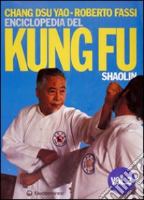 Enciclopedia del kung fu Shaolin. Vol. 3 libro di Fassi Roberto; Chang Dsu Yao