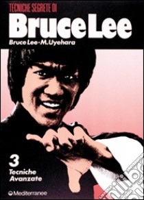 Bruce Lee tecniche segrete. Vol. 3: Tecniche avanzate libro di Lee Bruce; Uyehara M.