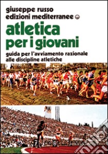 Atletica per i giovani libro di Russo Giuseppe