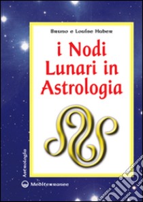 I nodi lunari e la luna nera. Il loro significato astrologico libro di Longchamps Marie-Thérèse de