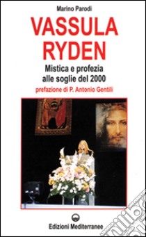 Vassula Ryden. Mistica e profezia cristiana alle soglie del Duemila libro di Parodi Marino