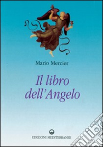 Il libro dell'angelo libro di Mercier Mario