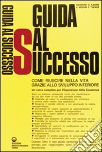 Guida al successo libro di Sanders Laurie G.; Tucker Melvin J.