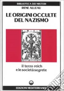 Le origini occulte del nazismo libro di Alleau René