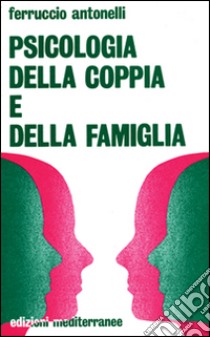 Psicologia della coppia e della famiglia libro di Antonelli Ferruccio