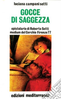 Gocce di saggezza libro di Campani Setti Luciana