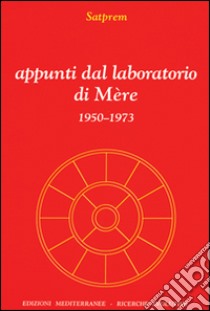 Appunti dal laboratorio di Mère libro di Satprem; Istituto di ricerche evolutive (cur.)