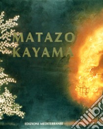 Matazo Kayama. Ediz. a colori libro