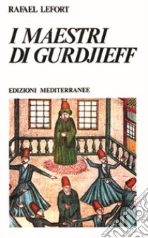 I maestri di Gurdjieff, Rafael Lefort