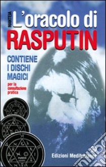L'oracolo di Rasputin. Con i dischi magici per la consultazione pratica libro di Manteia