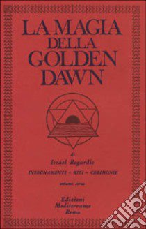 La magia della Golden Dawn. Vol. 3 libro di Regardie Israel