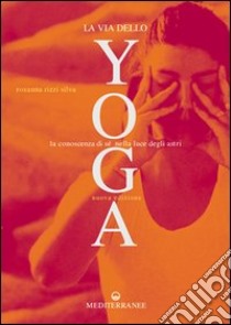 La via dello yoga. La conoscenza di sé alla luce degli astri libro di Rizzi Silva Rosanna