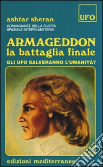 Armageddon. La battaglia finale libro di Ashtar Sheran