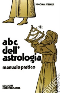 ABC dell'astrologia libro di Steiner Simona