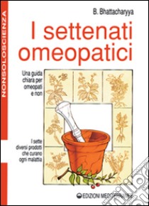 I settenati omeopatici libro di Bhattacharyya Benoytosh; Romano B. (cur.)