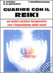 Guarire con il reiki libro di Müller Brigitte; Günther Horst H.