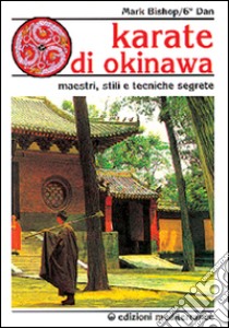 Karatè di Okinawa libro di Bishop Mark; Ballardini B. (cur.)