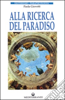 Alla ricerca del paradiso libro di Giovetti Paola