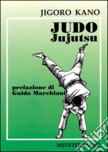 Judo jujutsu libro di Kano Jigoro; Marchiani G. (cur.)