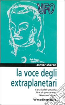 La voce degli extraplanetari libro di Ashtar Sheran