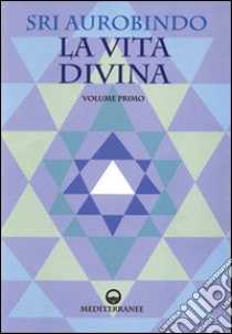 La vita divina libro di Aurobindo (sri); De Paolis P. (cur.)