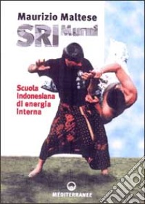 Sri Murni. Scuola indonesiana di energia interna libro di Maltese Maurizio