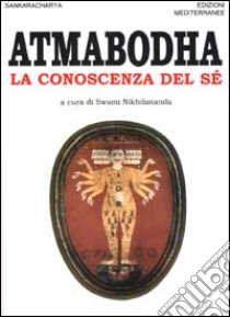 Atmabodha. La conoscenza del sé libro di Shamkara; Nikhilananda S. (cur.)