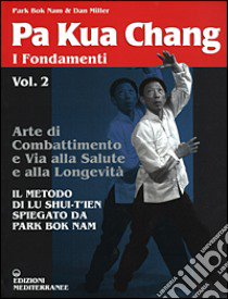 Pa kua chang. Vol. 2: I fondamenti libro di Park Bok Nam; Miller Dan