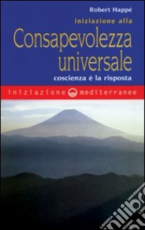 Iniziazione alla consapevolezza universale libro di Happé Robert