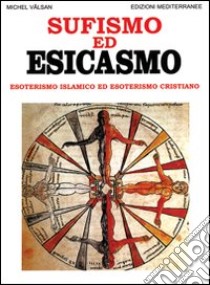 Sufismo ed esicasmo. Esoterismo islamico ed esoterismo cristiano libro di Vâlsan Michel