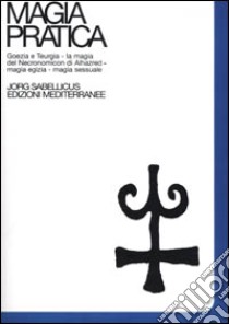 Magia pratica. Vol. 4 libro di Sabellicus Jorg