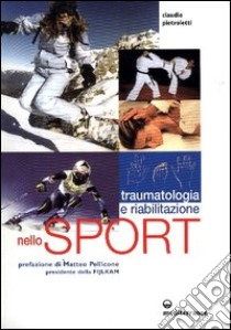 Traumatologia, pronto soccorso e riabilitazione nello sport agonistico libro di Pietroletti Claudio