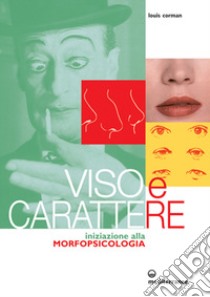 Viso e carattere. Iniziazione alla morfopsicologia libro di Corman Louis