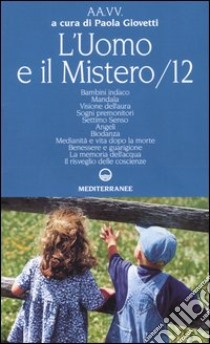 L'uomo e il mistero. Vol. 12 libro di Giovetti P. (cur.)