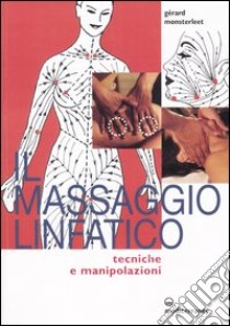 Il massaggio linfatico. Tecniche e manipolazioni libro di Monsterleet Gérard