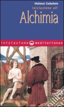 Iniziazione all'alchimia libro di Gebelein Helmut