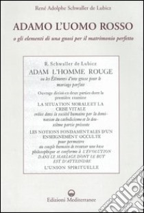 Adamo l'uomo rosso o gli elementi di una gnosi per il matrimonio perfetto libro di Schwaller de Lubicz Rene A.; Boella A. (cur.); Galli A. (cur.)