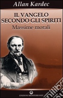 Il vangelo secondo gli spiriti. Vol. 1 libro di Kardec Allan