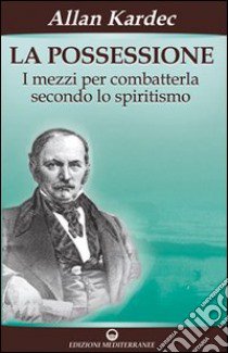 La possessione libro di Kardec Allan