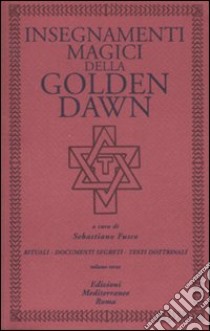 Insegnamenti magici della Golden Dawn. Rituali, documenti segreti, testi dottrinali. Vol. 3 libro di Fusco S. (cur.)