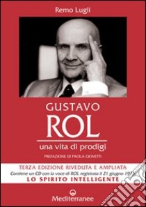 Gustavo Rol. Una vita di prodigi. Con CD Audio libro di Lugli Remo