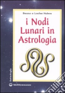 I Nodi lunari in astrologia libro di Huber Bruno; Huber Louise