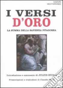 I versi d'oro. La summa della sapienza pitagorea. Testo greco a fronte libro di Evola J. (cur.)